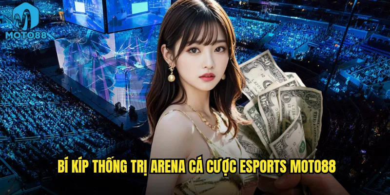 Cá cược eSports Moto88 có phải là tương lai của ngành cá cược? 3 Bí kíp thống trị arena cá cược eSports Moto88