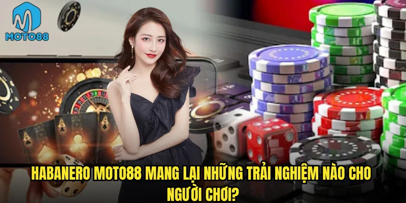 Habanero Moto88 Có Thực Sự Là Sảnh Game Đáng Để Trải Nghiệm? 2 Habanero Moto88 Mang Lại Những Trải Nghiệm Nào Cho Người Chơi?