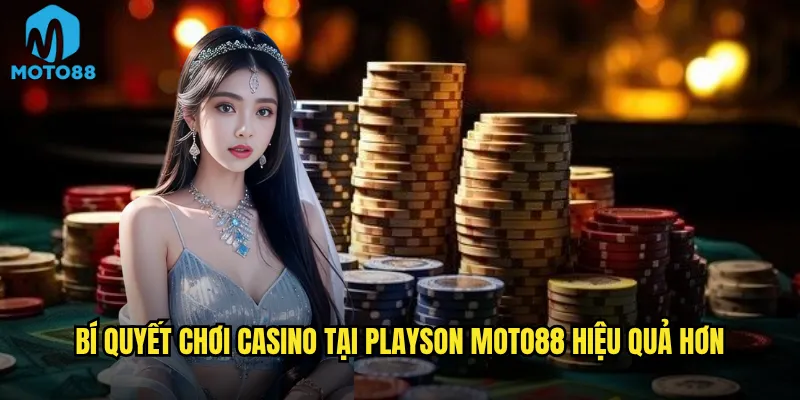 Playson Moto88 Có Phải Là Sảnh Slot Game Hấp Dẫn Nhất Hiện Nay? 3 Bí Quyết Chơi Casino Tại Playson Moto88 Hiệu Quả Hơn