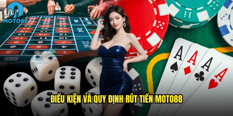 Điều kiện và quy định rút tiền Moto88