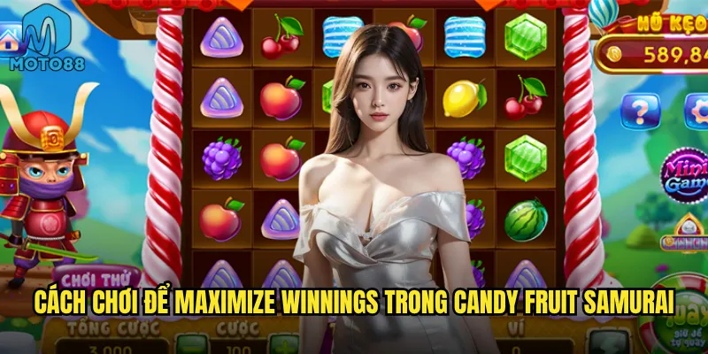 Candy Fruit Samurai tại Moto88 có kết hợp độc đáo như tên gọi? 3 Cách chơi để maximize winnings trong Candy Fruit Samurai