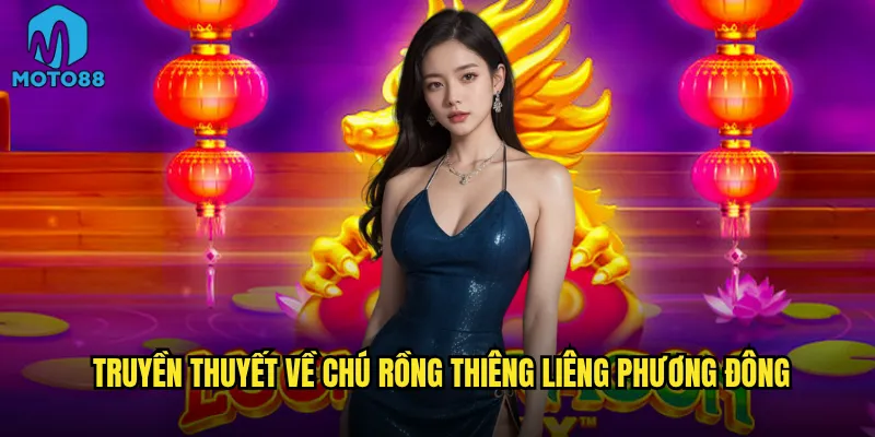 Truyền thuyết về chú rồng thiêng liêng phương Đông